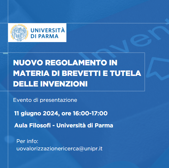Nuovo Regolamento dell’Università di Parma in materia di brevetti e tutela dell’invenzione: appuntamento l’11 giugno alle ore 16 presso l’Aula Filosofi per l’evento di presentazione